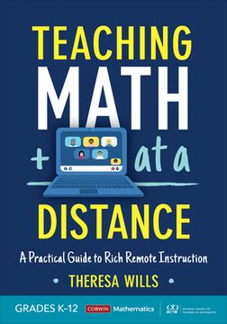 portada Teaching Math at a Distance, Grades K-12: A Practical Guide to Rich Remote Instruction (Corwin Mathematics Series) (en Inglés)