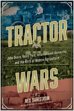Tractor Wars: John Deere, Henry Ford, International Harvester, and the Birth of Modern Agriculture (en Inglés)