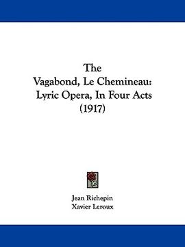 portada the vagabond, le chemineau: lyric opera, in four acts (1917)