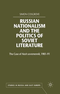 portada Russian Nationalism and the Politics of Soviet Literature: The Case of Nash Sovremennik, 1981-1991 (en Inglés)