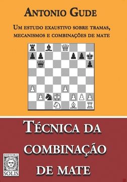 portada Técnica da Combinação de Mate: Um estudo exaustivo sobre tramas, mecanismos e combinações de mate (in Portuguese)