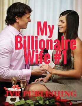 portada My Billionaire Wife: Billionaire Romance (New Adult Romance) (Short Stories) (in English)