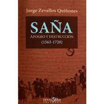 portada Saña. Apogeo y Destruccion (15631720) (in Spanish)