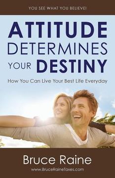 portada Attitude Determines Your Destiny: How You Can Live Your Best Life Everyday (en Inglés)
