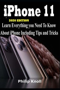 portada IPhone 11 2020 Edition: Learn Everything You Need to Know About iPhone including tips and tricks (in English)