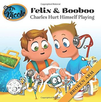 portada Charles Hurt Himself Playing: Broken Arm (Felix and Booboo) (en Inglés)