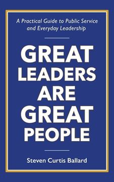 portada Great Leaders are Great People: A Practical Guide to Public Service and Everyday Leadership (in English)