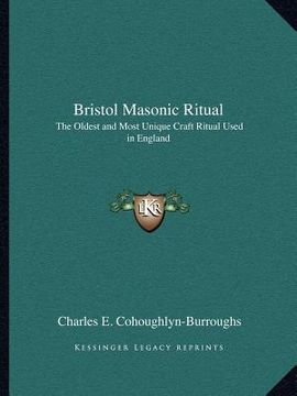portada bristol masonic ritual: the oldest and most unique craft ritual used in england (en Inglés)