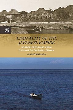 portada Liminality of the Japanese Empire: Border Crossings From Okinawa to Colonial Taiwan (Perspectives on the Global Past) (en Inglés)