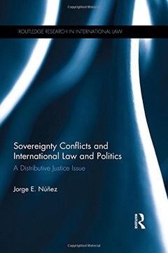 portada Sovereignty Conflicts and International Law and Politics: A Distributive Justice Issue (Routledge Research in International Law)