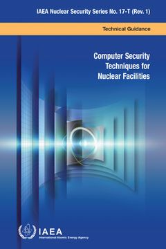 portada Computer Security Techniques for Nuclear Facilities: IAEA Nuclear Security Series No. 17-T (Rev. 1) (in English)