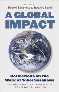 portada A Global Impact: Reflections on the Work of Yohei Sasakawa, the Who's Goodwill Ambassador for Leprosy Elimination