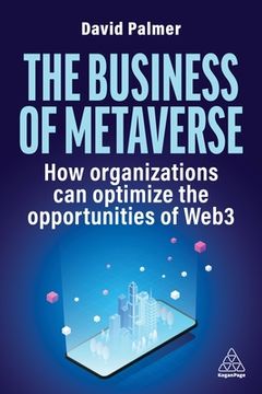 portada The Business of Metaverse: How Organizations Can Optimize the Opportunities of Web3 and AI (in English)