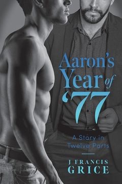 portada Aaron'S Year of '77: A Story in Twelve Parts (en Inglés)