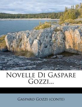 portada Novelle Di Gaspare Gozzi... (in Italian)