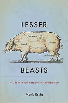portada Lesser Beasts: A Snout-To-Tail History of the Humble pig (en Inglés)