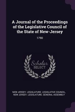 portada A Journal of the Proceedings of the Legislative Council of the State of New-Jersey: 1790