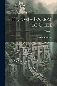 portada Historia Jeneral de Chile; Volume 13 (in Spanish)