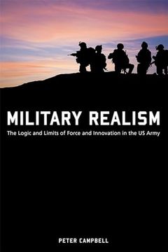 portada Military Realism: The Logic and Limits of Force and Innovation in the U. S. Army (American Military Experience) (en Inglés)