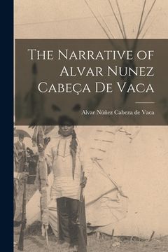 portada The Narrative of Alvar Nunez Cabeça de Vaca (en Inglés)