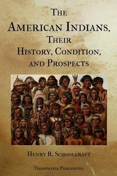 portada The American Indians Their History Condition and Prospects (en Inglés)