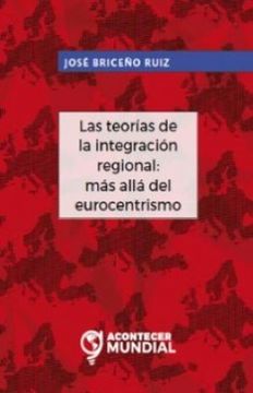 portada Las Teorias de la Integracion Regional: Mas all (in Spanish)