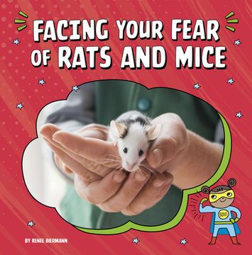 portada Facing Your Fear of Rats and Mice (Facing Your Fears) (en Inglés)