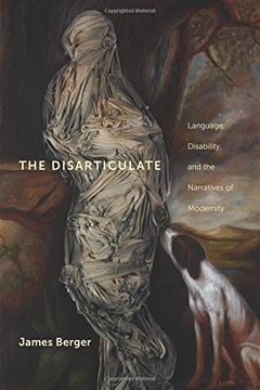 portada The Disarticulate: Language, Disability, and the Narratives of Modernity (Cultural Front)