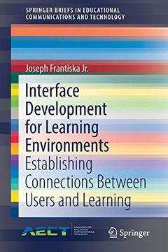 portada Interface Development for Learning Environments: Establishing Connections Between Users and Learning (Springerbriefs in Educational Communications and Technology) 