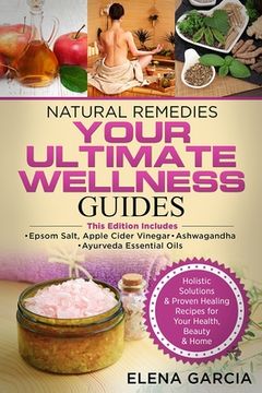 portada Natural Remedies: YOUR ULTIMATE WELLNESS GUIDES: Epsom Salt, Apple Cider Vinegar, Ashwagandha & Ayurveda Essential Oils (in English)