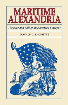 portada maritime alexandria [virginia]: the rise and fall of an american entrept (en Inglés)