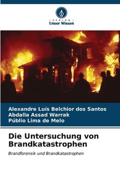 portada Die Untersuchung von Brandkatastrophen (en Alemán)