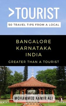 portada Greater Than a Tourist- Bangalore Karnataka India: 50 Travel Tips from a Local (en Inglés)
