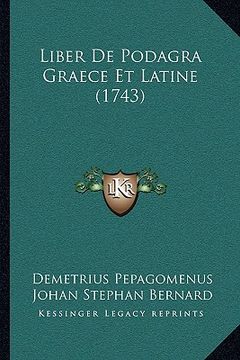 portada Liber De Podagra Graece Et Latine (1743) (in Latin)