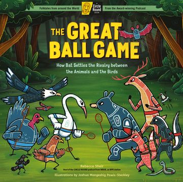 portada The Great Ball Game: How bat Settles the Rivalry Between the Animals and the Birds; A Circle Round Book (in English)