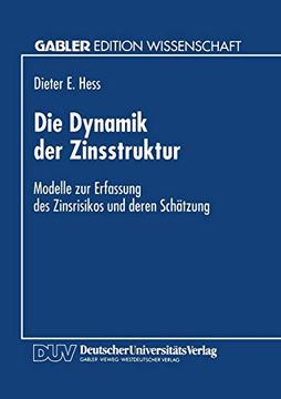 portada Die Dynamik der Zinsstruktur: Modelle zur Erfassung des Zinsrisikos und Deren Schätzung (en Alemán)