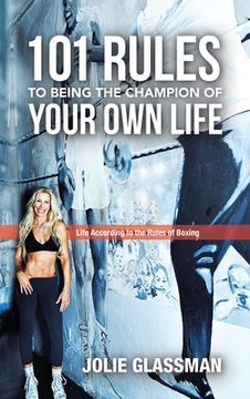 portada 101 Rules to Being the Champion of Your Own Life: Life According to the Rules of Boxing (en Inglés)