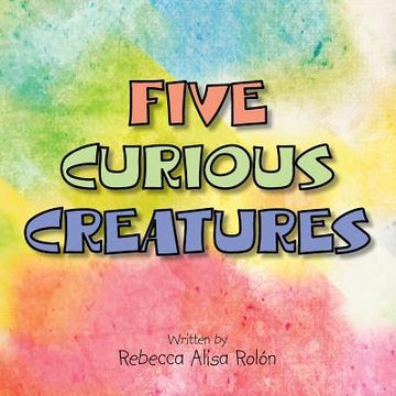portada Five Curious Creatures (en Inglés)