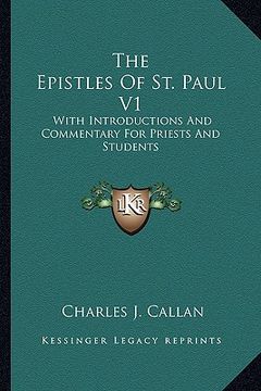 portada the epistles of st. paul v1: with introductions and commentary for priests and students: romans, first and second corinthians, galatians