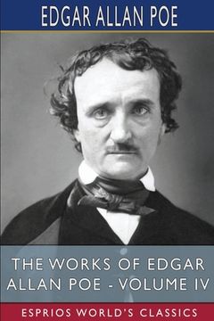 portada The Works of Edgar Allan Poe - Volume IV (Esprios Classics) (en Inglés)