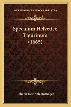 portada Speculum Helvetico Tigurinum (1665) (en Latin)