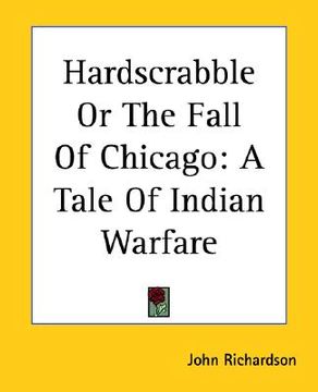 portada hardscrabble or the fall of chicago: a tale of indian warfare