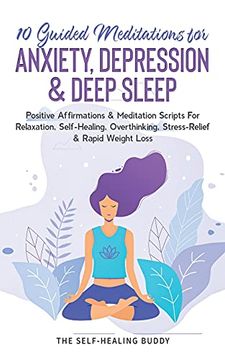 portada 10 Guided Meditations for Anxiety, Depression & Deep Sleep: Positive Affirmations & Meditation Scripts for Relaxation, Self-Healing, Overthinking, Stress-Relief & Rapid Weight Loss (en Inglés)