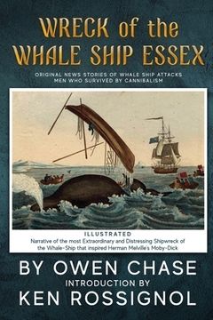portada Wreck of the Whale Ship Essex - Illustrated - NARRATIVE OF THE MOST EXTRAORDINAR: Original News Stories of Whale Attacks & Cannabilism (en Inglés)