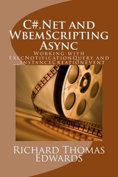 portada C#.Net and WbemScripting Async: Working with ExecNotificationQuery and __InstanceCreationEvent (en Inglés)