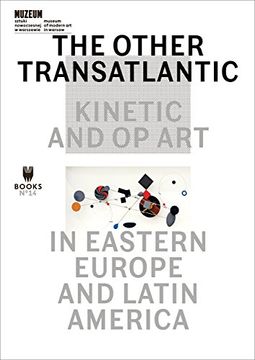 portada The Other Transatlantic: Kinetic and Op Art in Eastern Europe and Latin America (en Inglés)