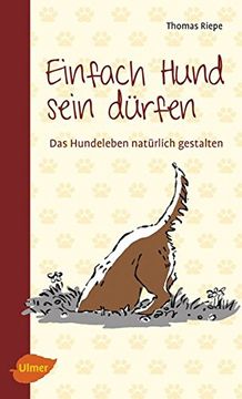 portada Einfach Hund Sein Dürfen: Das Hundeleben Natürlich Gestalten (en Alemán)