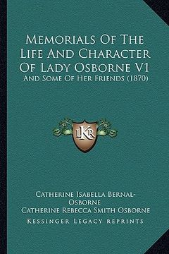 portada memorials of the life and character of lady osborne v1: and some of her friends (1870) (in English)