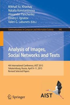 portada Analysis of Images, Social Networks and Texts: 4th International Conference, Aist 2015, Yekaterinburg, Russia, April 9-11, 2015, Revised Selected Pape (en Inglés)