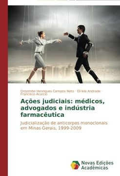 portada Ações judiciais: médicos, advogados e indústria farmacêutica: Judicialização de anticorpos monoclonais em Minas Gerais, 1999-2009